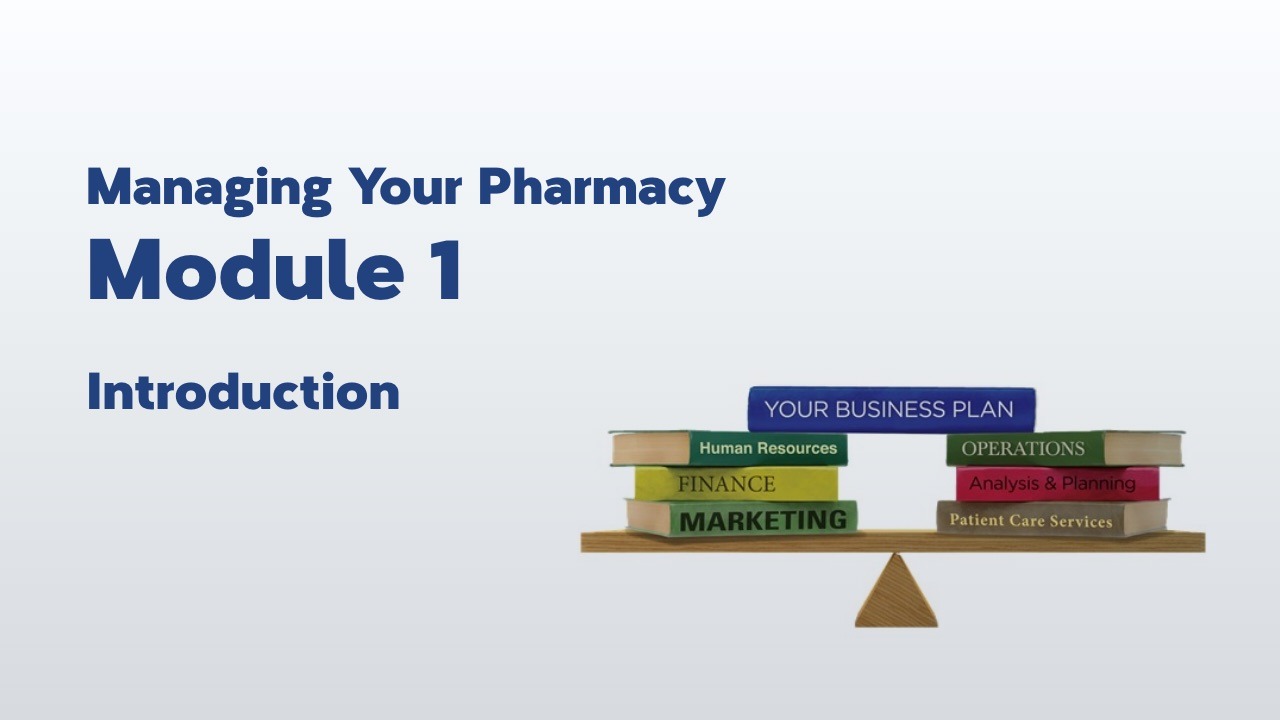 Managing Your Pharmacy: Module 1 – Introduction