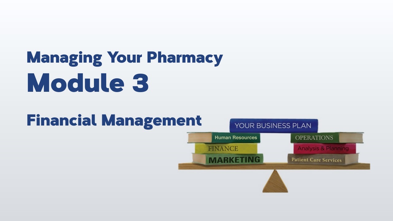Managing Your Pharmacy: Module 3 – Financial Management