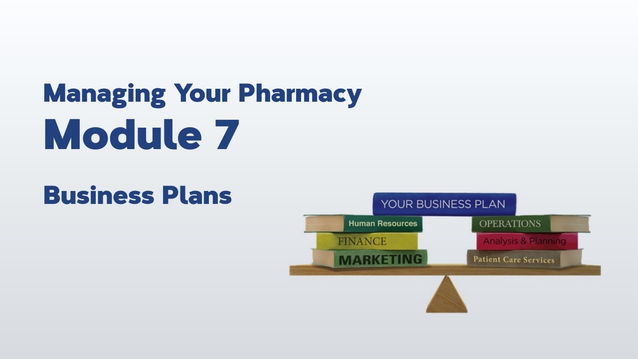 Managing Your Pharmacy: Module 7 – Business Plans